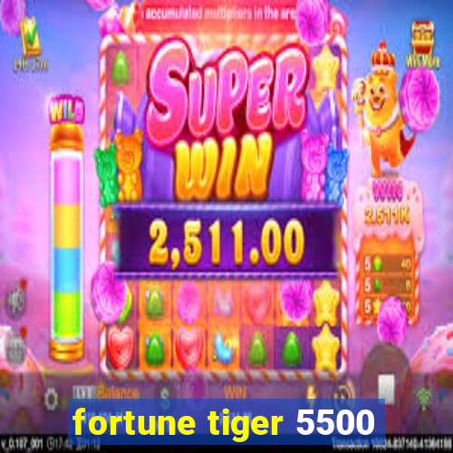 fortune tiger 5500